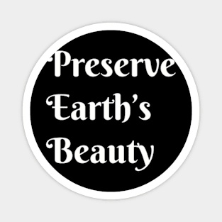 Preserve Earths Beauty, Environmental, Climate Change Magnet